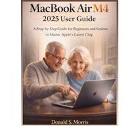 MacBook Air M4 2025 User Guide: A Step-by-Step Guide for Beginners and Seniors to Master Apple’s Latest Chip