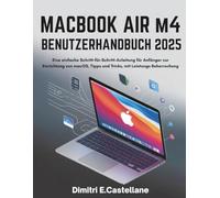 MacBook Air M4 Benutzerhandbuch 2025: Eine einfache Schritt-für-Schritt-Anleitung für Anfänger zur Einrichtung von macOS, Tipps und Tricks, mit Leistungs Beherrschung