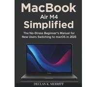 MacBook Air M4 Simplified: The No-Stress Beginner's Manual for New Users Switching to macOS in 2025