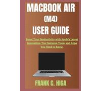 MACBOOK AIR (M4) USER GUIDE: Boots your productivity with apple's latest innovation, Top features, Tools, and Apps you need to Know. (Gadget Guru)