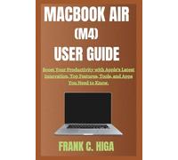 MACBOOK AIR (M4) USER GUIDE: Boots your productivity with apple's latest innovation, Top features, Tools, and Apps you need to Know. (Gadget Guru)