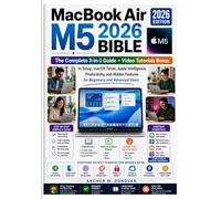 MacBook Air M5 2026 Bible: The Complete 3-in-1 Guide + Video Tutorials Bonus to Setup, macOS Tahoe, Apple Intelligence, Productivity, and Hidden Features for Beginners and Advanced Users