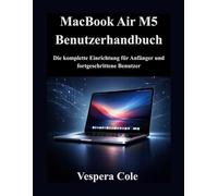 MacBook Air M5 Benutzerhandbuch: Die komplette Einrichtung für Anfänger und fortgeschrittene Benutzer