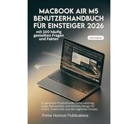 MACBOOK AIR M5 BENUTZERHANDBUCH FÜR EINSTEIGER 2026: KI-gestützte Produktivität, hohe Leistung, lange Akkulaufzeit und leichtes Design für Arbeit, Kreativität und den täglichen Einsatz