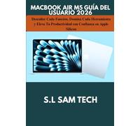 MACBOOK AIR M5 GUÍA DEL USUARIO 2026: Descubre Cada Función, Domina Cada Herramienta y Eleva Tu Productividad con Confianza en Apple Silicon
