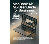 MACBOOK AIR M5 USER GUIDE FOR BEGINNERS 2026: AI-Powered Productivity, High Performance, Long Battery Life, and Lightweight Design for Work, Creativity, and Everyday Use