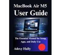 MacBook Air M5 User Guide: The Essential Manual for Setup, Apps, and Daily Use