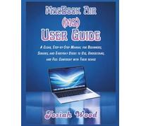 MacBook Air (M5) User Manual: A Clear, Step-by-Step Manual for Beginners, Seniors, and Everyday Users to Use, Understand, and Feel Confident with Their device (Josiah Wood Products Guides)