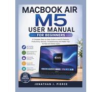MACBOOK AIR M5 USER MANUAL FOR BEGINNERS: A Complete Step-by-Step Guide to macOS Features, Productivity, Security, Troubleshooting and Hidden Tips for New and Senior Users (SmartStart User Guides)