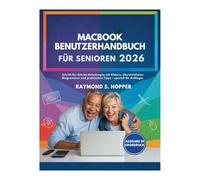 MACBOOK BENUTZERHANDBUCH FÜR SENIOREN: Schritt-für-Schritt-Anleitungen mit Bildern, übersichtlichen Diagrammen und praktischen Tipps - speziell für Anfänger