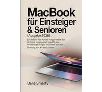 MacBook für Einsteiger & Senioren (Ausgabe 2026): Ein Schritt-für-Schritt-Ratgeber für den sicheren Umgang mit macOS, zur Behebung häufiger Probleme und zur Nutzung von KI-Funktionen