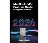 MacBook (M5)Pro User Guide for Beginners & Seniors 2026: Unlock the Full Potential of Your Device with Easy-toFollow Instructions, Tips, and Tricks