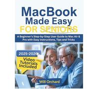 MACBOOK MADE EASY FOR SENIORS: A Beginner’s Step-by-Step User Guide to Mac Air & Pro with Easy Instructions, Tips and Tricks (Seniors' Guides)