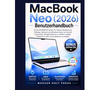 MacBook Neo (2026) Benutzerhandbuch: Eine anschauliche Schritt-für-Schritt-Anleitung für Anfänger, Senioren und Windows-Nutzer, um macOS zu meistern, ... zu lösen und jeden Tag mehr zu erledigen.