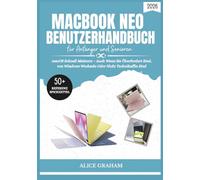 MACBOOK NEO (2026) BENUTZERHANDBUCH FÜR ANFÄNGER UND SENIOREN: macOS Schnell Meistern - Auch Wenn Sie Überfordert Sind, von Windows Wechseln Oder Nicht Technikaffin Sind
