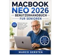MACBOOK NEO 2026 BENUTZERHANDBUCH FUR SENIOREN: Einfache, klare und stressfreie - vom absoluten Anfanger zum souveranen Alltagsnutzer