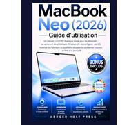 MACBOOK NEO (2026) MANUEL POUR SENIORS: Un guide simple, étape par étape, pour les débutants afin de configurer macOS Tahoe, utiliser les outils d’IA et maîtriser les fonctions du quotidien