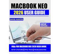 MacBook Neo 2026 User Guide: Master macOS, Boost Your Productivity, and Unlock Hidden Features for a Seamless Experience