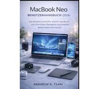 MacBook Neo Benutzerhandbuch (2026): Die einfache Schritt-für-Schritt-Anleitung zum Einrichten, Navigieren und sicheren Beherrschen von macOS