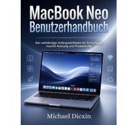 MacBook Neo Benutzerhandbuch: Der vollständige Anfängerleitfaden für Einrichtung, macOS-Nutzung und Produktivität