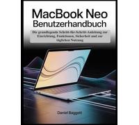 MACBOOK NEO BENUTZERHANDBUCH: Die grundlegende Schritt-für-Schritt-Anleitung zur Einrichtung, Funktionen, Sicherheit und zur täglichen Nutzung