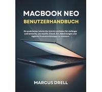 MACBOOK NEO BENUTZERHANDBUCH: Ein praktischer Schritt-für-Schritt-Leitfaden für Anfänger und Senioren, um macOS, iCloud, Siri, Abkürzungen und tägliche Produktivitätstipps zu meistern
