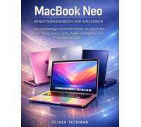 MacBook Neo Benutzerhandbuch für Anfänger: Das komplette Schritt-für-Schritt-Handbuch für Einrichtung, macOS, Apps, Apple Intelligence und Produktivitätstipps