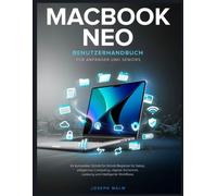 MACBOOK NEO BENUTZERHANDBUCH FÜR ANFÄNGER UND SERNIOS: Ihr kompletter Schritt-für-Schritt-Begleiter für Setup, alltägliches Computing, digitale Sicherheit, Leistung und intelligente Workflows