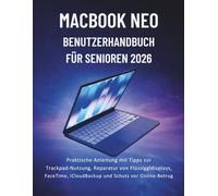 MacBook Neo Benutzerhandbuch Für Senioren 2026: Praktische Anleitung mit Tipps zur Trackpad-Nutzung, Reparatur von Flüssigglasdisplays, FaceTime, iCloudBackup und Schutz vor Online-Betrug