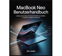 MACBOOK NEO Benutzerhandbuch: Leistung, Geschwindigkeit und kreative Freiheit neu definiert - im Zeitalter intelligenten Rechnens