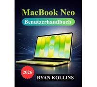 MacBook Neo Benutzerhandbuch: Praktisches Handbuch für Einrichtung, macOS, Apps, Anpassung und Produktivitätstools