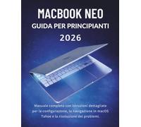 MacBook Neo Guida Per Principianti 2026: Manuale completo con istruzioni dettagliate per la configurazione, la navigazione in macOS Tahoe e la risoluzione dei problemi