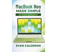 MacBook Neo Made Simple for Beginners and Seniors: Complete Step-by-Step User Guide to Set Up, Install Apps, Manage Files, and Master macOS Without Stress (Easy-to-use Guides)