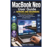 MacBook Neo User Guide for Seniors and Beginners: Master macOS Tahoe, Apple Intelligence, Setup Essentials, File Organization, Productivity Tools, Troubleshooting Solutions, and Hidden Features