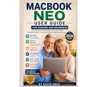 MacBook Neo User Guide for Seniors and Beginners: The Complete Step-by-Step Manual to Set Up, Master macOS, Use Apple Intelligence, Troubleshoot Problems, and Maximize Productivity