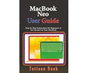 MacBook Neo User Guide: Step-by-Step Instructions for Beginners to Set Up and Use Your MacBook (Gadgets simplified guides)