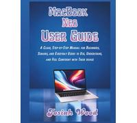 MacBook Neo User Manual: A Clear, Step-by-Step Manual for Beginners, Seniors, and Everyday Users to Use, Understand, and Feel Confident with Their device (Josiah Wood Products Guides)