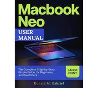 MACBOOK NEO USER MANUAL: The Complete Step-by-Step simple Guide for Beginners and Switchers