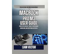 MacBook Pro M3 User Guide: From Setup and Daily Tasks to Professional Workflows, and Everything In Between (From Purchase to Mastery: The Only Complete MacBook Pro Library You'll Ever Need)