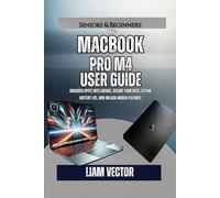 MacBook Pro M4 User Guide: Discover Apple Intelligence, Secure Your Data, Extend Battery Life, and Unlock Hidden Features (From Purchase to Mastery: ... MacBook Pro Library You'll Ever Need)