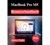 MacBook Pro M5 Benutzerhandbuch: Das unverzichtbare macOS Handbuch für neue Benutzer
