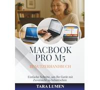 MACBOOK PRO M5 BENUTZERHANDBUCH: Einfache Schritte, um Ihr Gerät mit Zuversicht zu beherrschen (Tech Made Simple)