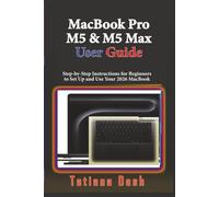 MacBook Pro M5 & M5 Max User Guide: Step-by-Step Instructions for Beginners to Set Up and Use Your 2026 MacBook (Gadgets simplified guides)