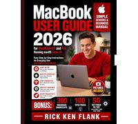 MacBook User Guide: Comprehensive Seniors and Beginners Manual for MacBook Air and Pro Running macOS Tahoe 26 with Easy Step-by-Step Instructions [PICTURES INCLUDED]