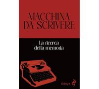 Macchina da scrivere. La ricerca della memoria. Ediz. illustrata