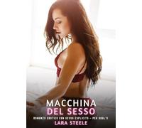 Macchina del Sesso: Romanzo Erotico con Sesso Esplicito - per Adulti: 437