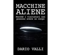 Macchine aliene: Perché i visitatori non possono avere un corpo