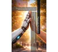 Macchine che pensano Uomini che credono: Materialismo Scientista: A.I. ultimo atto di sfida alla Spiritualità e alla Coscienza (AI Insights)