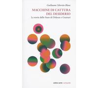 Macchine di cattura del desiderio. La teoria dello stato... (Cartografie)
