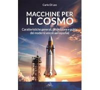 Macchine per il cosmo. Caratteristiche generali, propulsione e guida, dei moderni veicoli aerospaziali